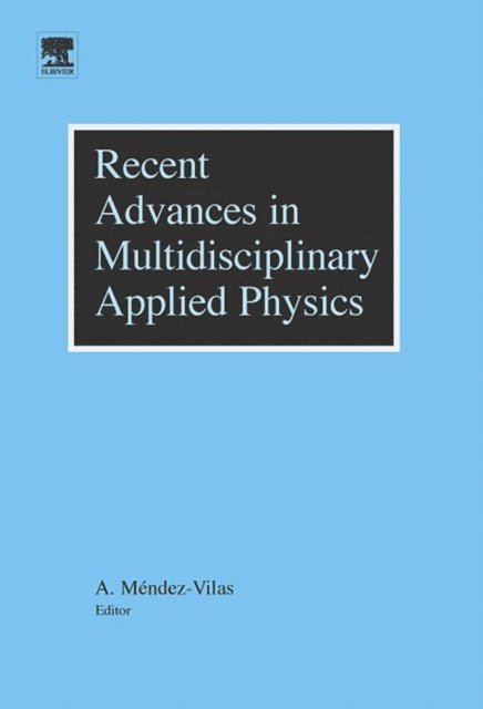 Antonio Mendez-Vilas - Recent Advances in Multidisciplinary Applied Physics, E-bok