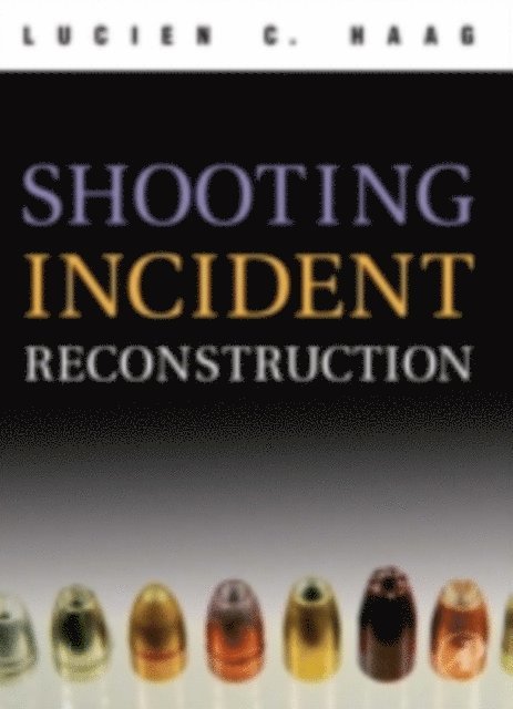 Lucien C. Haag - Shooting Incident Reconstruction, E-bok