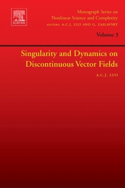 Albert C.J. Luo - Singularity and Dynamics on Discontinuous Vector Fields, E-bok