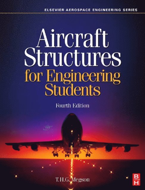 T.H.G. Megson - Aircraft Structures for Engineering Students, E-bok