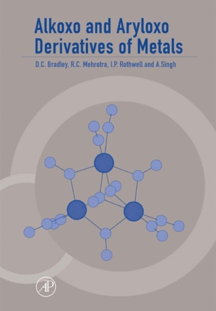 A. Singh, Ian Rothwell, R. C. Mehrotra, Don Bradley - Alkoxo and Aryloxo Derivatives of Metals, E-bok