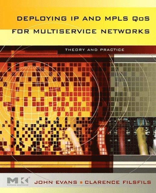 Clarence Filsfils, John William Evans - Deploying IP and MPLS QoS for Multiservice Networks, E-bok