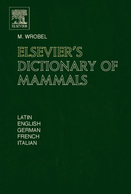 Murray Wrobel - Elsevier's Dictionary of Mammals, E-bok