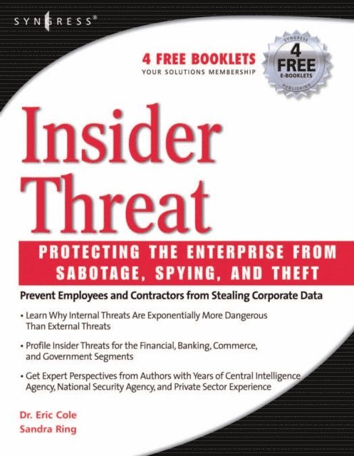 Sandra Ring, Eric Cole - Insider Threat: Protecting the Enterprise from Sabotage, Spying, and Theft, E-bok