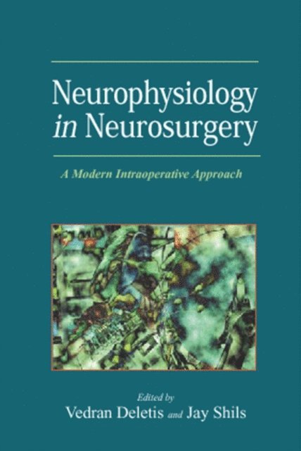 Jay Shils, Vedran Deletis, Vedran Deletis - Neurophysiology in Neurosurgery, E-bok