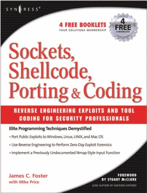 James C Foster - Sockets, Shellcode, Porting, and Coding: Reverse Engineering Exploits and Tool Coding for Security Professionals, E-bok