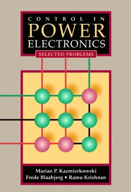 Frede Blaabjerg, Ramu Krishnan, Marian P. Kazmierkowski - Control in Power Electronics, E-bok