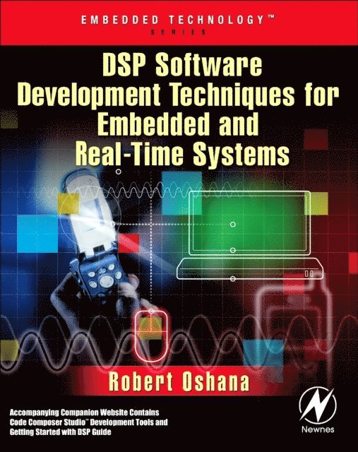Robert Oshana - DSP Software Development Techniques for Embedded and Real-Time Systems, E-bok