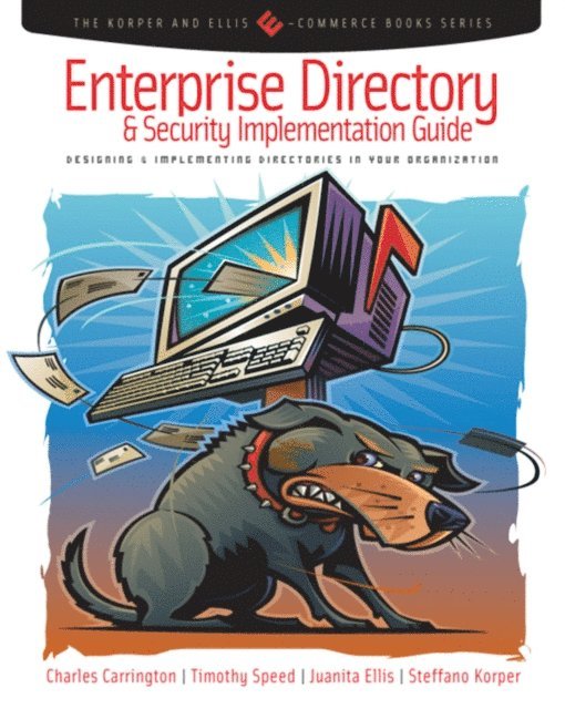 Steffano Korper, Juanita Ellis, Tim Speed, Charles Carrington - Enterprise Directory and Security Implementation Guide, E-bok