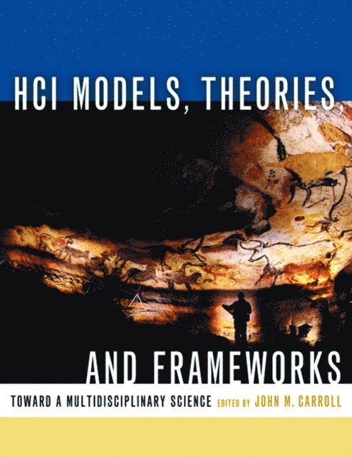 John M. Carroll - HCI Models, Theories, and Frameworks, E-bok