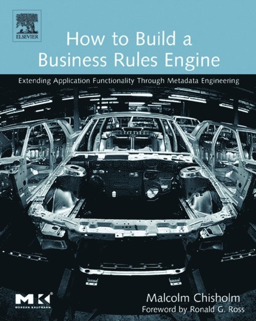 Malcolm Chisholm - How to Build a Business Rules Engine, E-bok