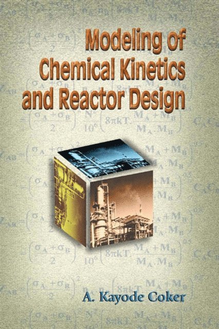 A. Kayode Coker - Modeling of Chemical Kinetics and Reactor Design, E-bok