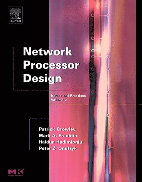 Peter Z. Onufryk, Haldun Hadimioglu, Patrick Crowley, Mark A. Franklin - Network Processor Design, E-bok