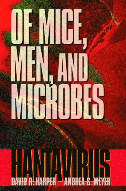 Andrea S. Meyer, David R. Harper - Of Mice, Men, and Microbes, E-bok