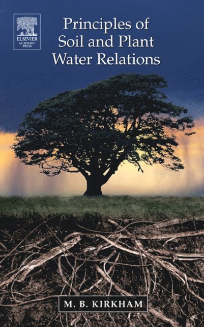 M.B. Kirkham - Principles of Soil and Plant Water Relations, E-bok