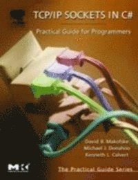 Kenneth L. Calvert, Michael J. Donahoo, David Makofske - TCP/IP Sockets in C#, E-bok