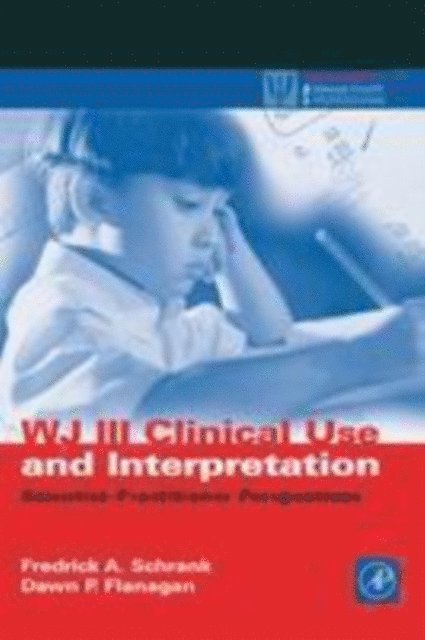 Dawn P. Flanagan, Fredrick A. Schrank - WJ III Clinical Use and Interpretation, E-bok