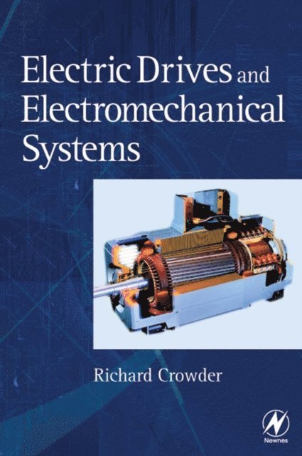 Richard Crowder - Electric Drives and Electromechanical Systems, E-bok