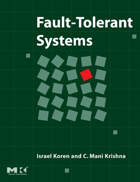 C. Mani Krishna, Israel Koren - Fault-Tolerant Systems, E-bok
