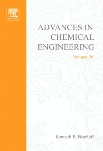 James Wei, Jackie Ying, Nicholas Peppas, Arup Chakraborty, George Stephanopoulos, John H. Seinfeld, Morton M. Denn, Kenneth B. Bischoff - Advances in Chemical Engineering, E-bok