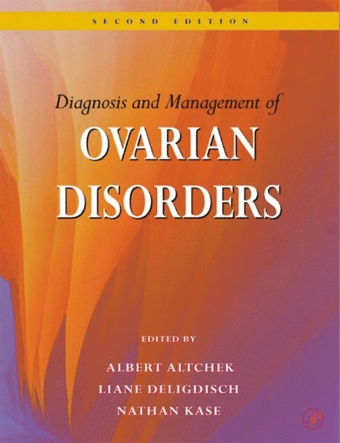 Nathan Kase, Liane Deligdisch, Albert Altchek - Diagnosis and Management of Ovarian Disorders, E-bok