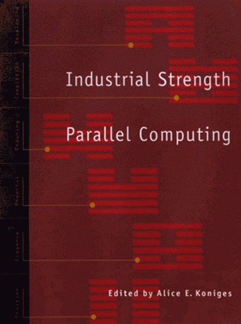 Alice E. Koniges - Industrial Strength Parallel Computing, E-bok