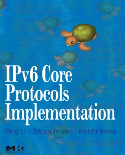 Keiichi Shima, Tatuya Jinmei, Qing Li - IPv6 Core Protocols Implementation, E-bok