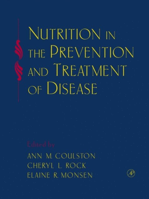 Elaine Monsen, Cheryl L. Rock, Ann M. Coulston, Carol J. Boushey - Nutrition in the Prevention and Treatment of Disease, E-bok