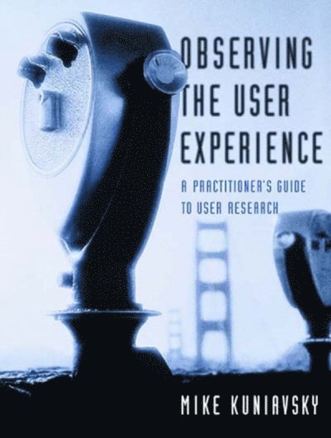 Mike Kuniavsky - Observing the User Experience, E-bok