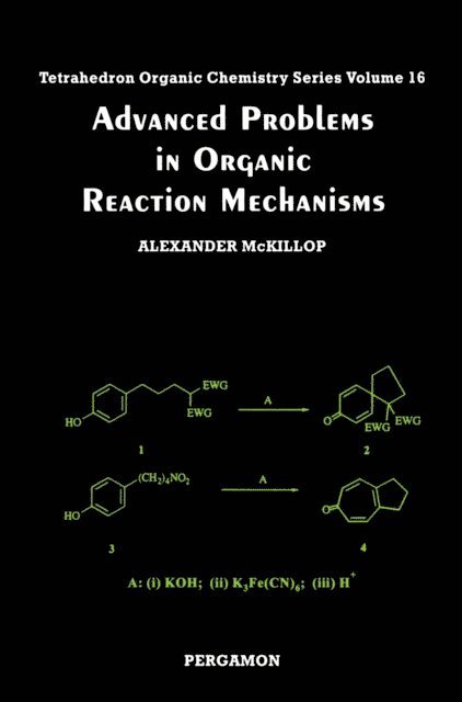 Advanced Problems in Organic Reaction Mechanisms, E-bok