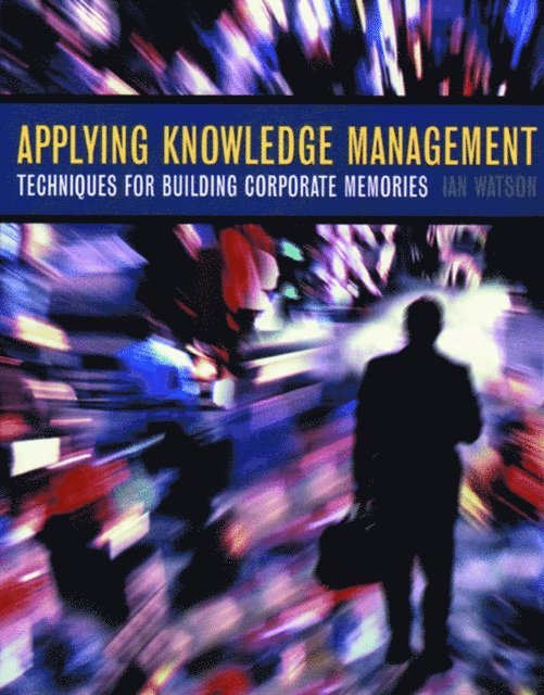 Ian Watson - Applying Knowledge Management, E-bok