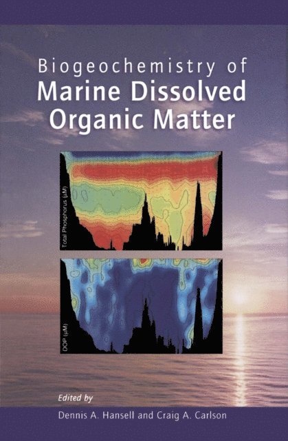 Craig A. Carlson, Dennis A. Hansell - Biogeochemistry of Marine Dissolved Organic Matter, E-bok
