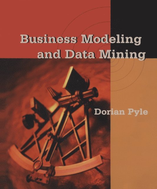 Dorian Pyle - Business Modeling and Data Mining, E-bok