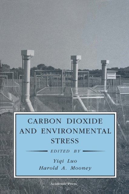 Harold A. Mooney, Luo Yiqi - Carbon Dioxide and Environmental Stress, E-bok