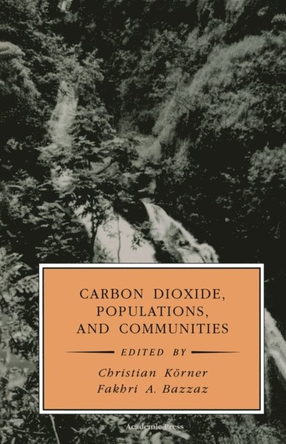 Fakhri A. Bazzaz, Christian Korner - Carbon Dioxide, Populations, and Communities, E-bok