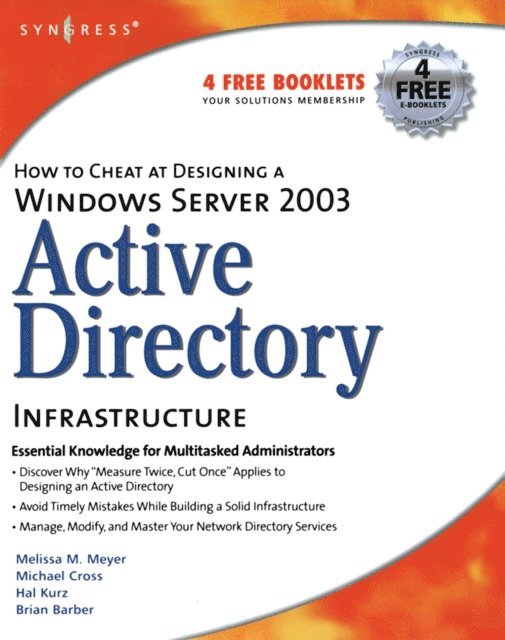 Brian Barber, Hal Kurz, Michael Cross, Melissa M. Meyer - How to Cheat at Designing a Windows Server 2003 Active Directory Infrastructure, E-bok