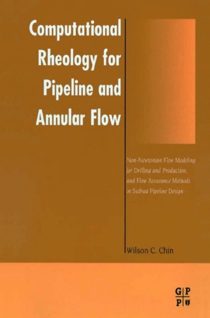 Wilson C Chin - Computational Rheology for Pipeline and Annular Flow, E-bok