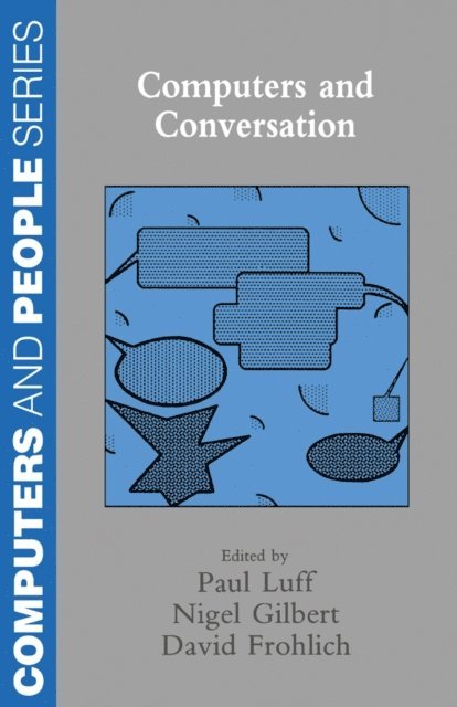 Nigel G. Gilbert, David Frohlich, Paul Luff - Computers and Conversation, E-bok