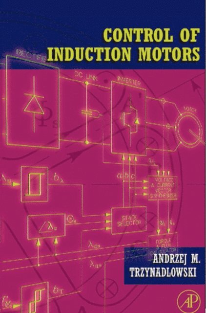 Andrzej M. Trzynadlowski - Control of Induction Motors, E-bok