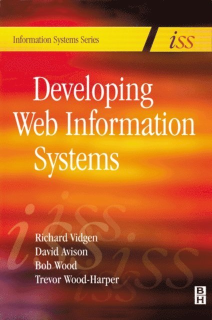 Richard Vidgen, Trevor Wood-Harper, Bob Wood, David Avison - Developing Web Information Systems, E-bok