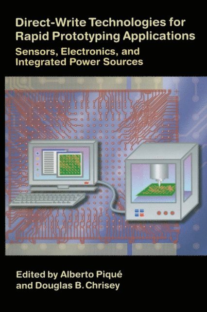 Douglas B. Chrisey, Alberto Pique - Direct-Write Technologies for Rapid Prototyping Applications, E-bok