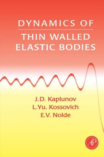 E. V. Nolde, L. Yu Kossovitch, J. D. Kaplunov - Dynamics of Thin Walled Elastic Bodies, E-bok
