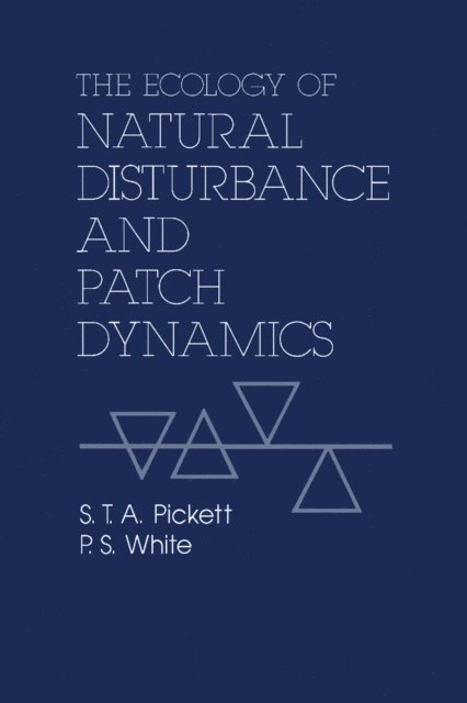 P. S. White, Steward T.A. Pickett - Ecology of Natural Disturbance and Patch Dynamics, E-bok