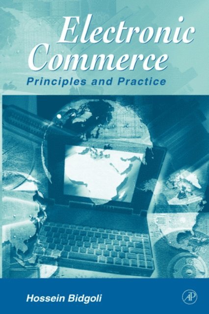 Hossein Bidgoli - Electronic Commerce, E-bok