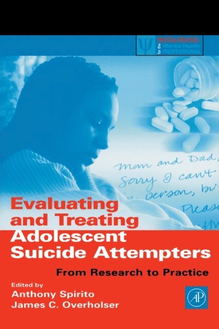 James C. Overholser, Anthony Spirito - Evaluating and Treating Adolescent Suicide Attempters, E-bok