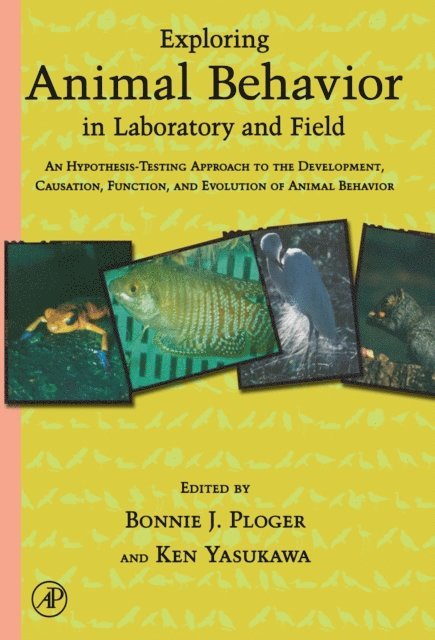 Ken Yasukawa, Bonnie J. Ploger - Exploring Animal Behavior in Laboratory and Field, E-bok
