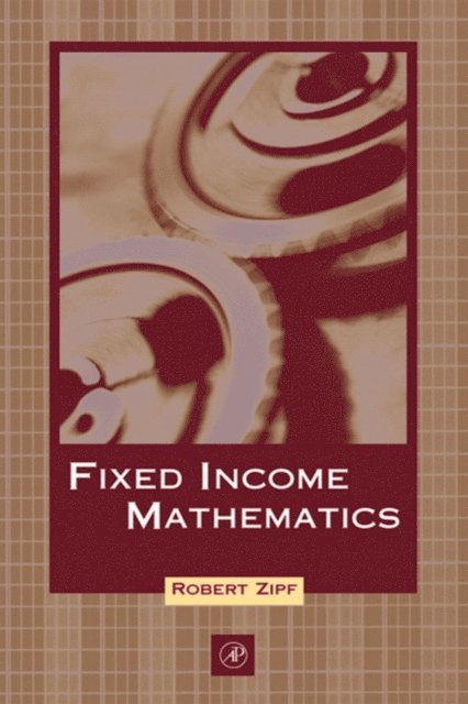Robert Zipf - Fixed Income Mathematics, E-bok