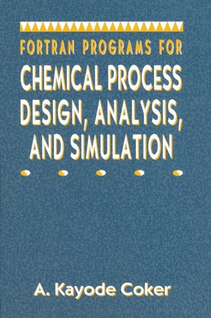 A. Kayode Coker - Fortran Programs for Chemical Process Design, Analysis, and Simulation, E-bok
