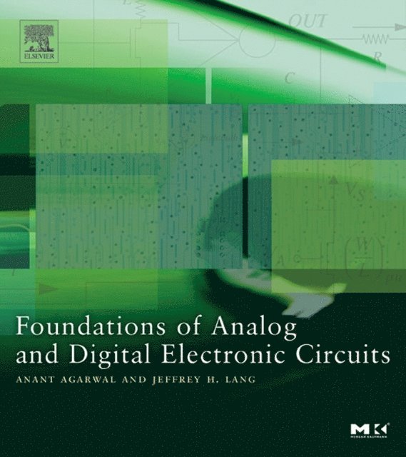 Jeffrey Lang, Anant Agarwal - Foundations of Analog and Digital Electronic Circuits, E-bok