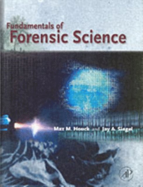 Jay A. Siegel, Max M. Houck - Fundamentals of Forensic Science, E-bok
